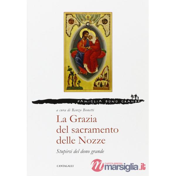 Grazia del sacramento delle nozze. Stupirsi del dono grande (La)