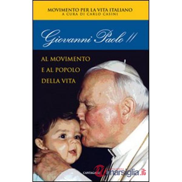 Giovanni Paolo II. Al movimento e al popolo della vita