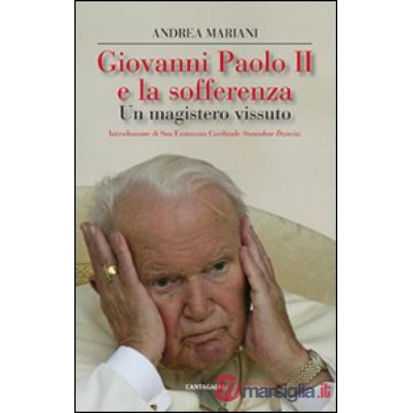 Giovanni Paolo II e la sofferenza. Un mistero vissuto