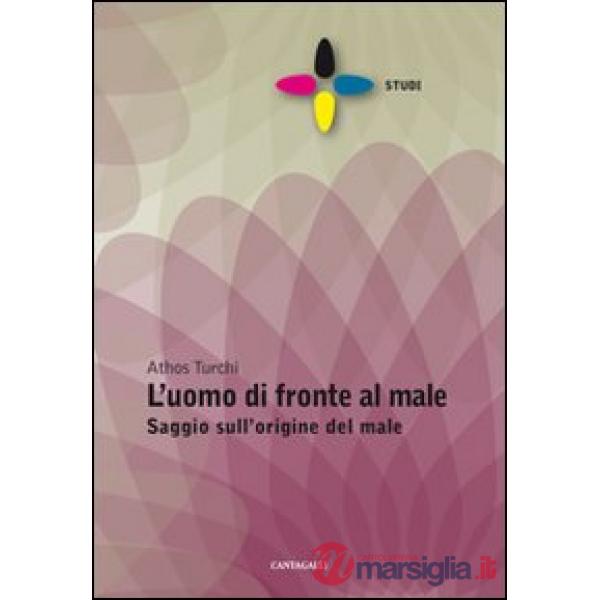 Uomo di fronte al male. Saggio sull'origine del male (L')