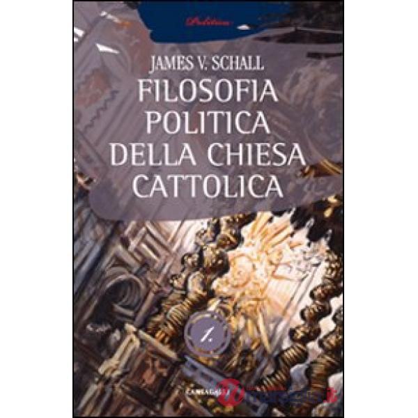 Filosofia politica della Chiesa cattolica (La). Vol. 1