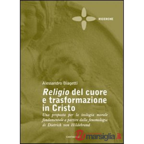 Religio del cuore e trasformazione in Cristo. Una proposta per la teologia moral