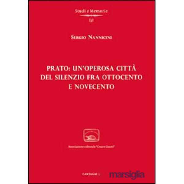 Prato: un'operosa città del silenzio fra Ottocento e Novecento