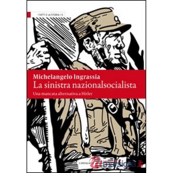 Sinistra nazionalsocialista. Una mancata alternativa a Hitler (La)