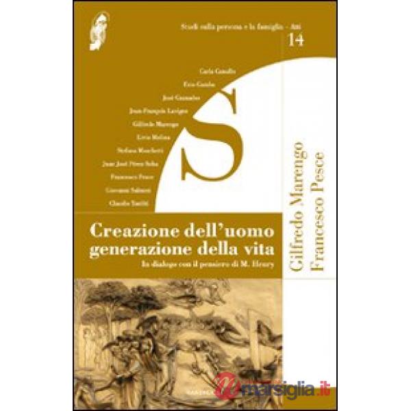 Creazione dell'uomo generazione della vita. In dialogo con il pensiero di M. Hen