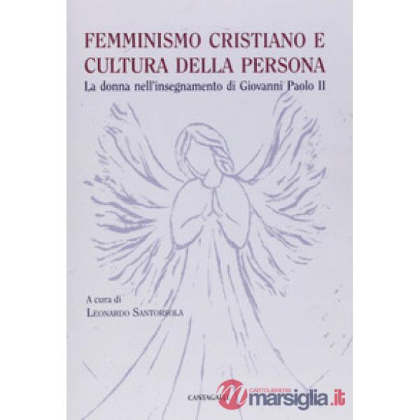 Femminismo cristiano e cultura della persona. La donna nell'insegnamento di Giovanni Paolo II