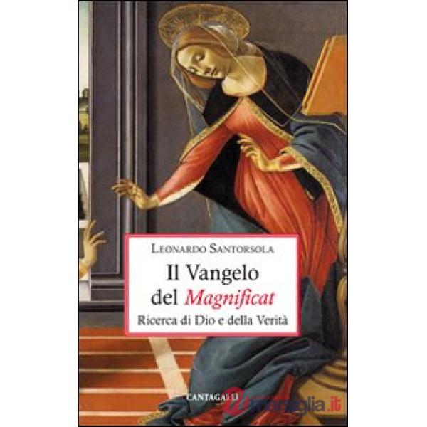 Vangelo del Magnificat. Ricerca di Dio e della Verità (Il)