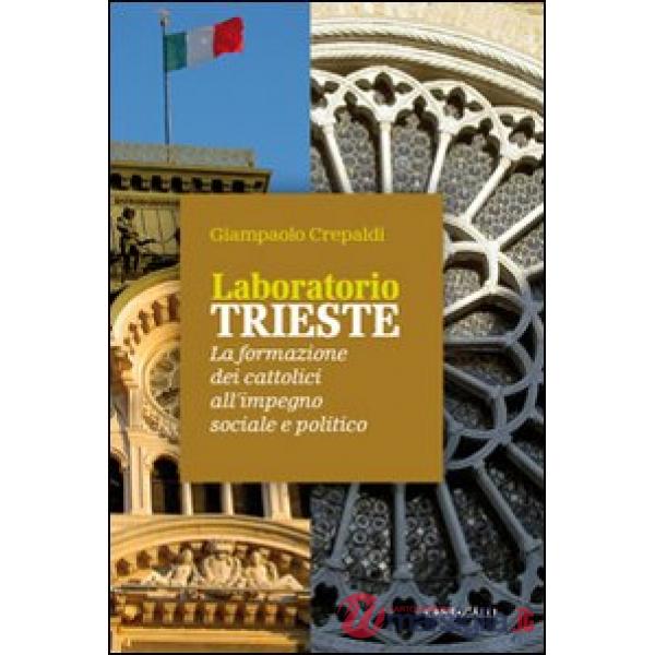 Laboratorio Trieste. La formazione dei cattolici all'impegno sociale e politico