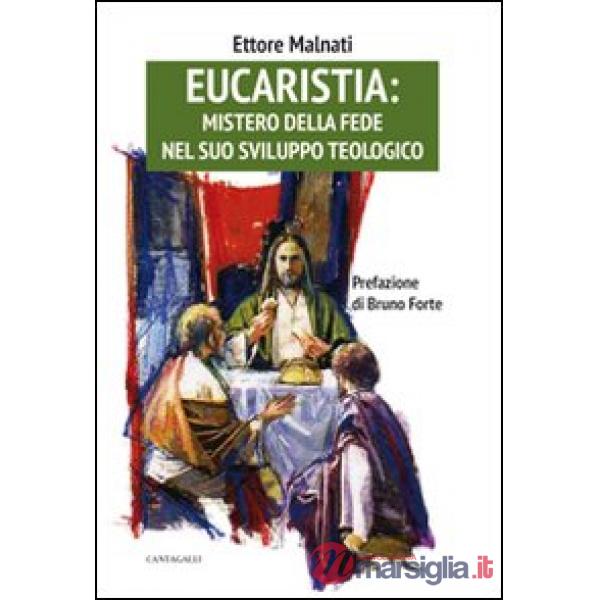 Eucaristia: mistero della fede nel suo sviluppo teologico