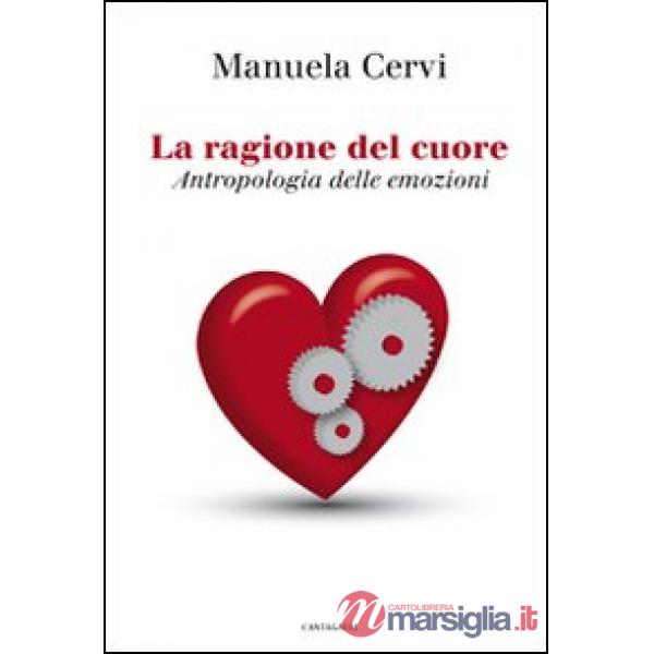 Ragione del cuore. Antropologia delle emozioni (La)