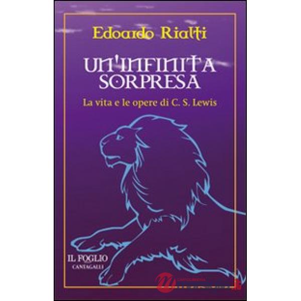 Infinita sorpresa. La vita e le opere di C. S. Lewis (Un')