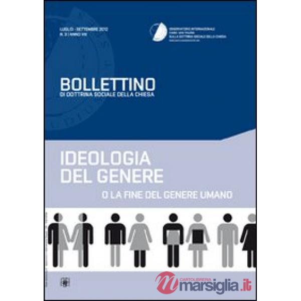 Ideologia del genere o la fine del genere umano. Bollettino di dottrina sociale 