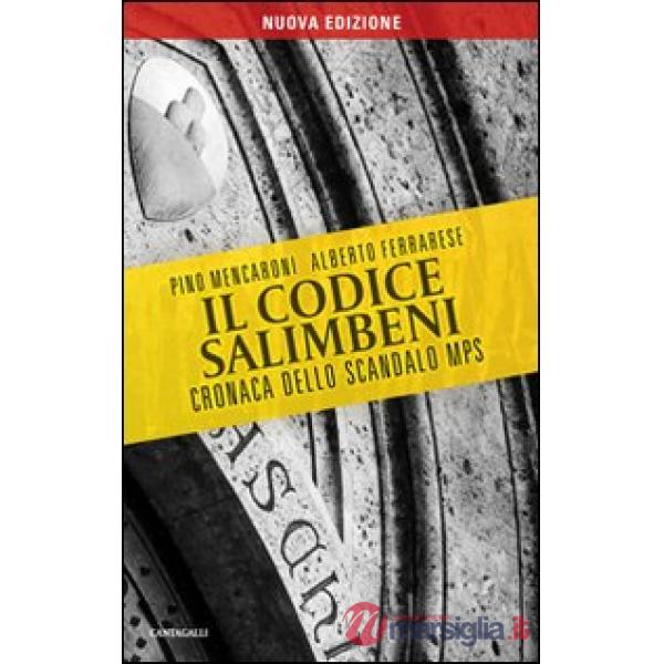 Codice Salimbeni. Cronaca dello scandalo Mps (Il)