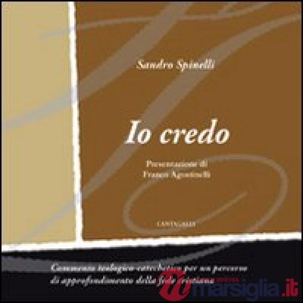 Io credo. Commento teologico-catechetico per un percorso di approfondimento dell