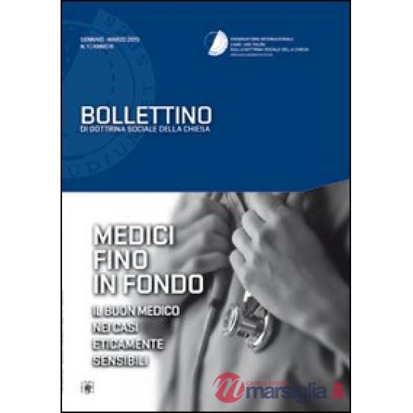 Medici fino in fondo. Il buon medico nei casi eticamente sensibili. Bollettino di dottrina sociale della Chiesa