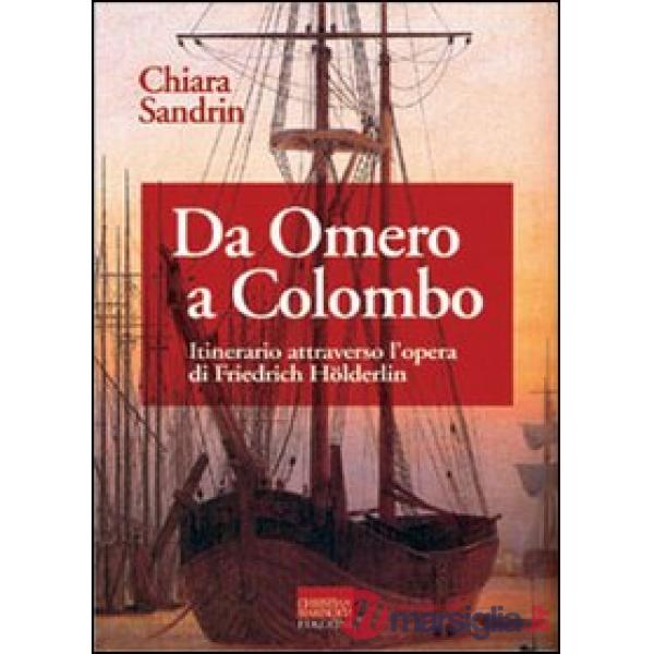 Da Omero a Colombo. Itinerario attraverso l'opera di Friedrich Hölderlin