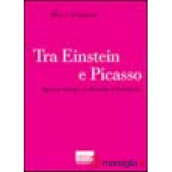 Tra Einstein e Picasso. Spazio-tempo, cubismo, futurismo