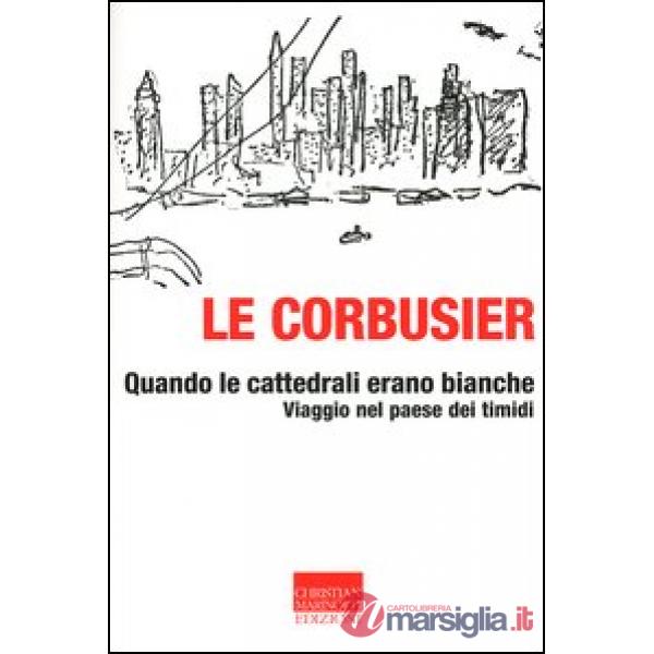 Quando le cattedrali erano bianche. Viaggio nel paese dei timidi
