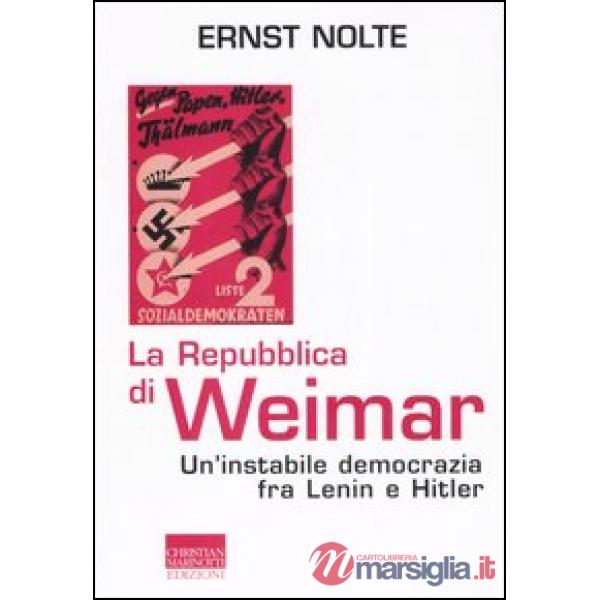 Repubblica di Weimar. Un'instabile democrazia fra Lenin e Hitler (La)