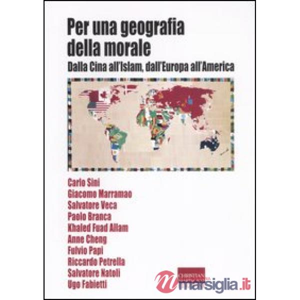 Per una geografia della morale. Dalla Cina all'Islam, dall'Europa all'America