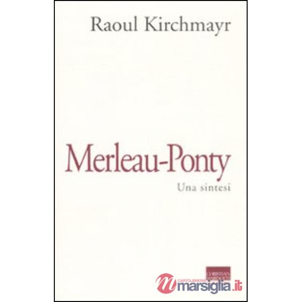 Merleau-Ponty. Una sintesi