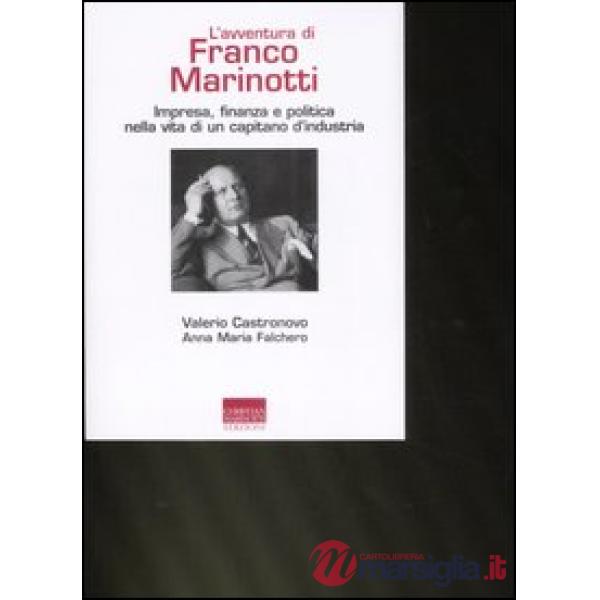 Avventura di Franco Marinotti. Impresa, finanza e politica nella vita di un capitano d'industria (L')
