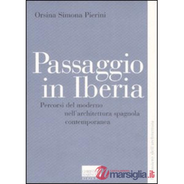 Passaggio in Iberia. Percorsi del moderno nell'architettura spagnola contemporanea