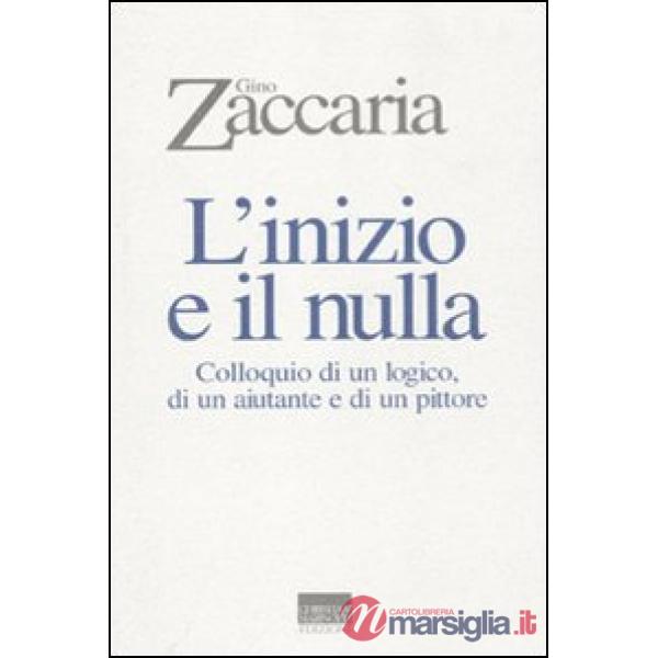 Inizio e il nulla. Colloquio di un logico, di un aiutante e di un pittore (L')