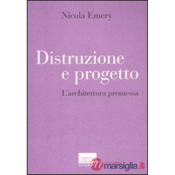 Distruzione e progetto. L'architettura promessa