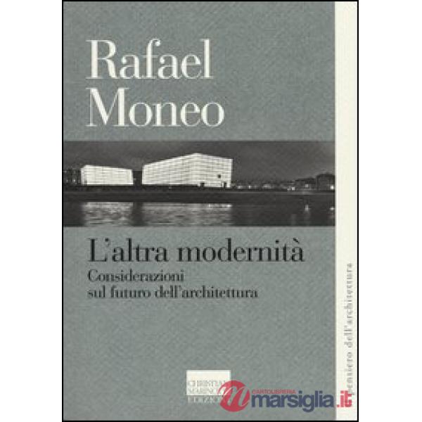 Altra modernità. Considerazioni sul futuro dell'architettura (L')