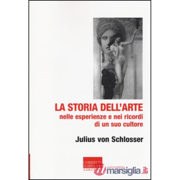 Storia dell'arte nelle esperienze e nei ricordi di un suo cultore (La)