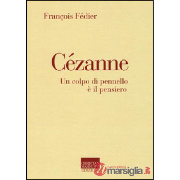 Cézanne. Un colpo di pennello è il pensiero