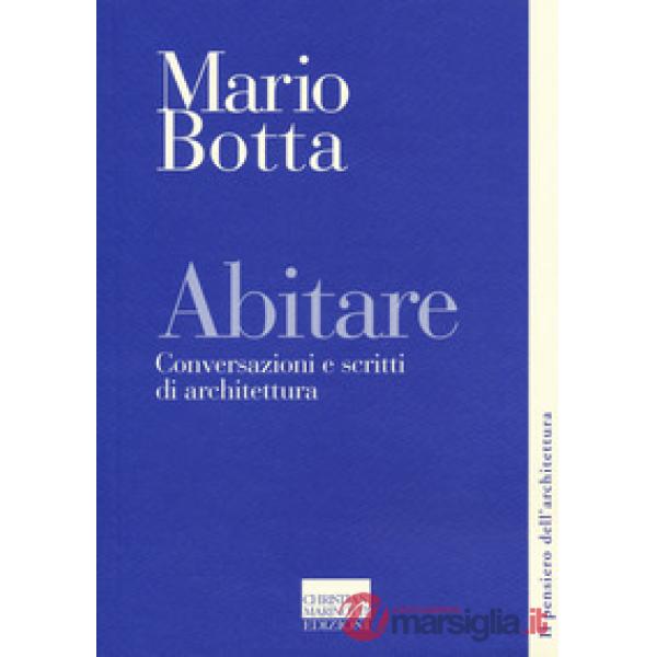 Abitare. Conversazioni e scritti di architettura