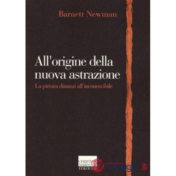 All'origine della nuova astrazione. La pittura dinanzi all'inconoscibile