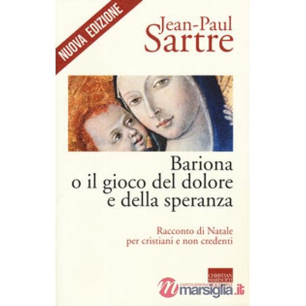 Bariona o il gioco del dolore e della speranza. Racconto di Natale per cristiani e non credenti. Nuova ediz.