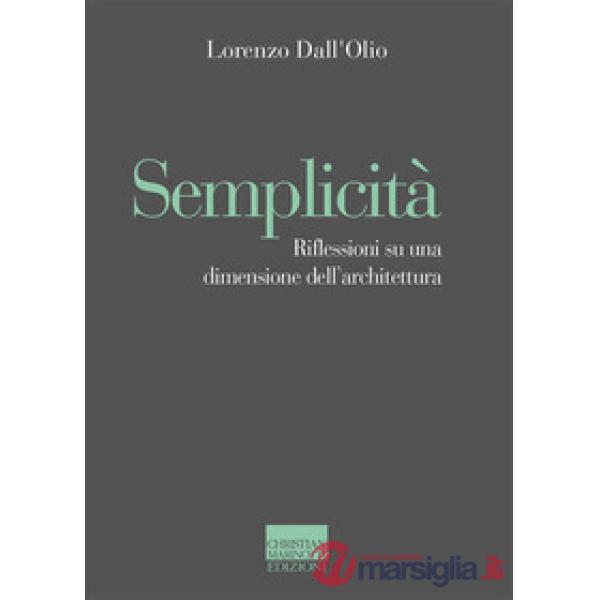 Semplicità. Riflessioni su una dimensione dell'architettura