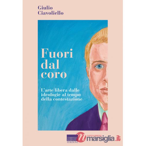 Fuori dal coro. L'arte libera delle ideologie al tempo della contestazione