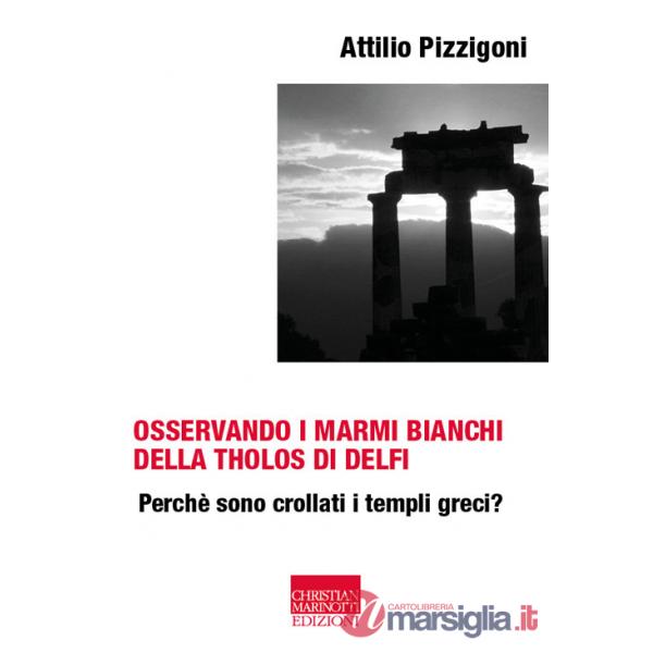 Osservando i marmi bianchi della Tholos di Delfi. Perché sono crollati i templi greci