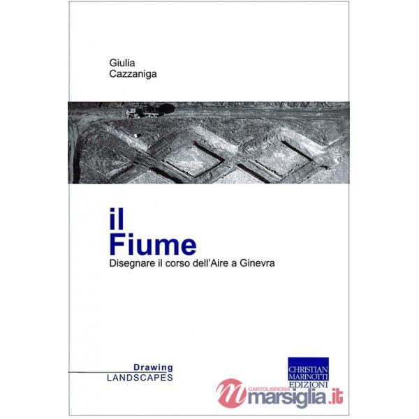 Fiume. Disegnare il corso dell'Aire a Ginevra (Il)
