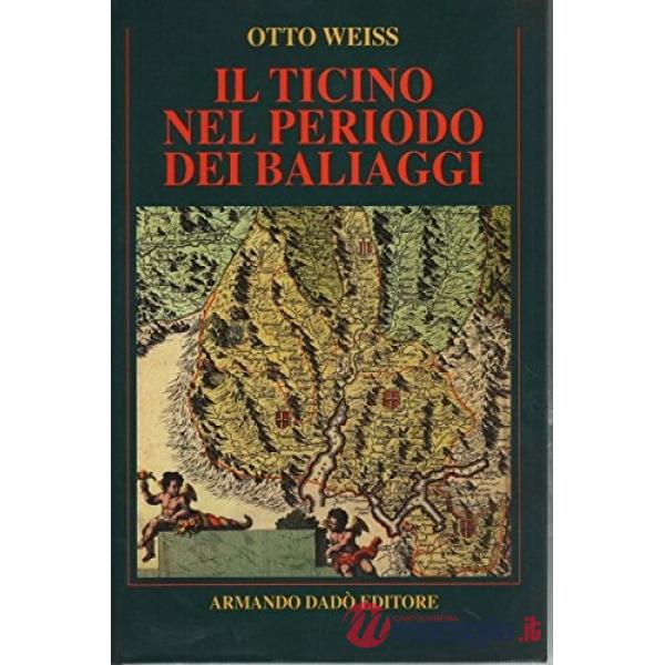 Ticino nel periodo dei baliaggi (Il)
