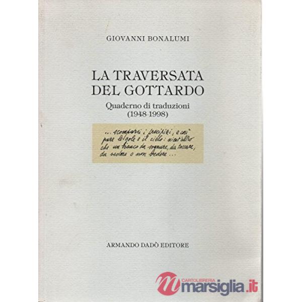 Traversata del Gottardo. Quaderno di traduzioni (1948-1998) (La)