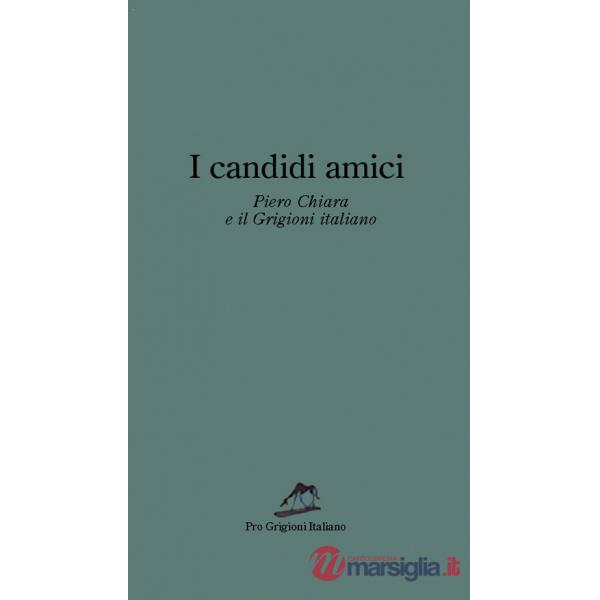Candidi amici. Piero Chiara e il Grigioni italiano (I)