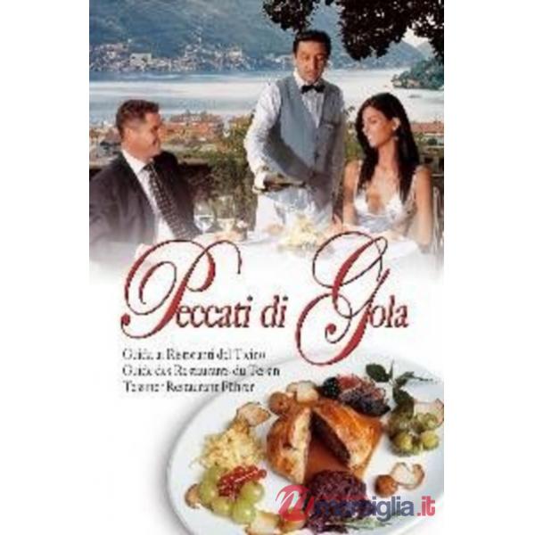 Peccati di gola. Guida ai ristoranti del Ticino. Ediz. italiana, francese e tedesca