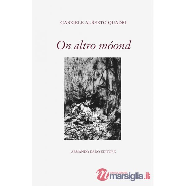 On altro móond. Poesie in dialetto 1975-2018