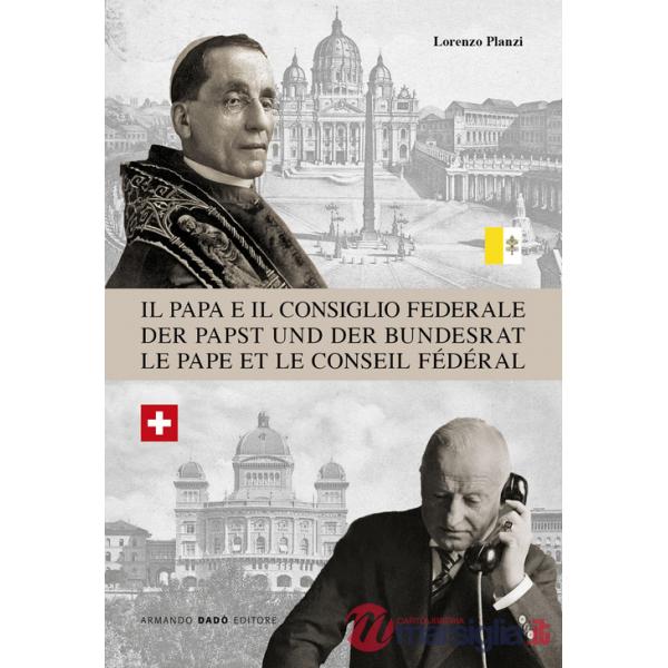 Papa e il Consiglio Federale. Dalla rottura nel 1873 alla riapertura della Nunziatura a Berna nel 1920 (Il)