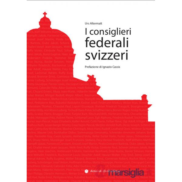 Consiglieri federali svizzeri. Repertorio biografico (I)