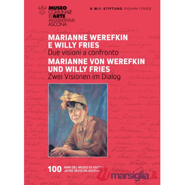 Marianne Werefkin e Willy Fries. Due visioni a confronto-Marianne Werefkin und Willy Fries. Zwei Visionen im Dialog. Ediz. illus