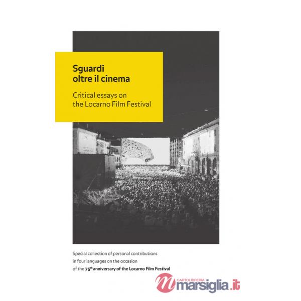 Sguardi oltre il cinema. Critical essays on the Locarno Film Festival