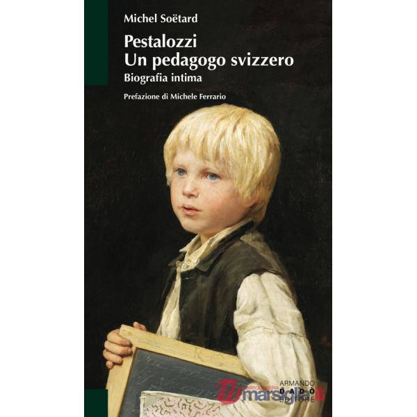Pestalozzi. Un pedagogo svizzero. Biografia intima