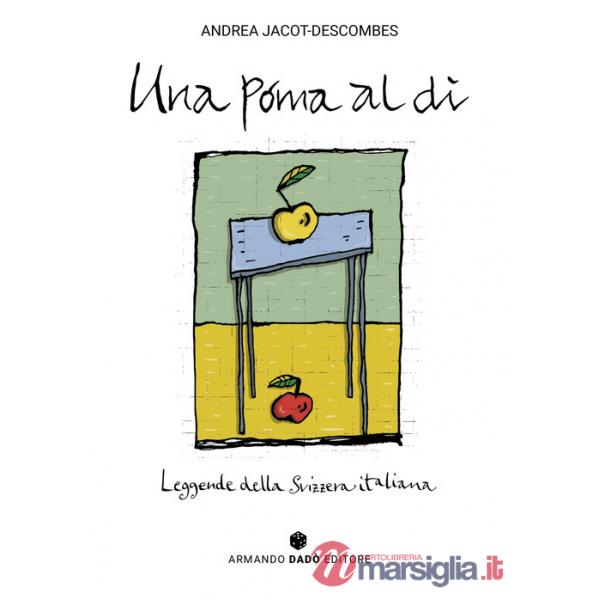 Póma al dì. Leggende della Svizzera italiana (Una)